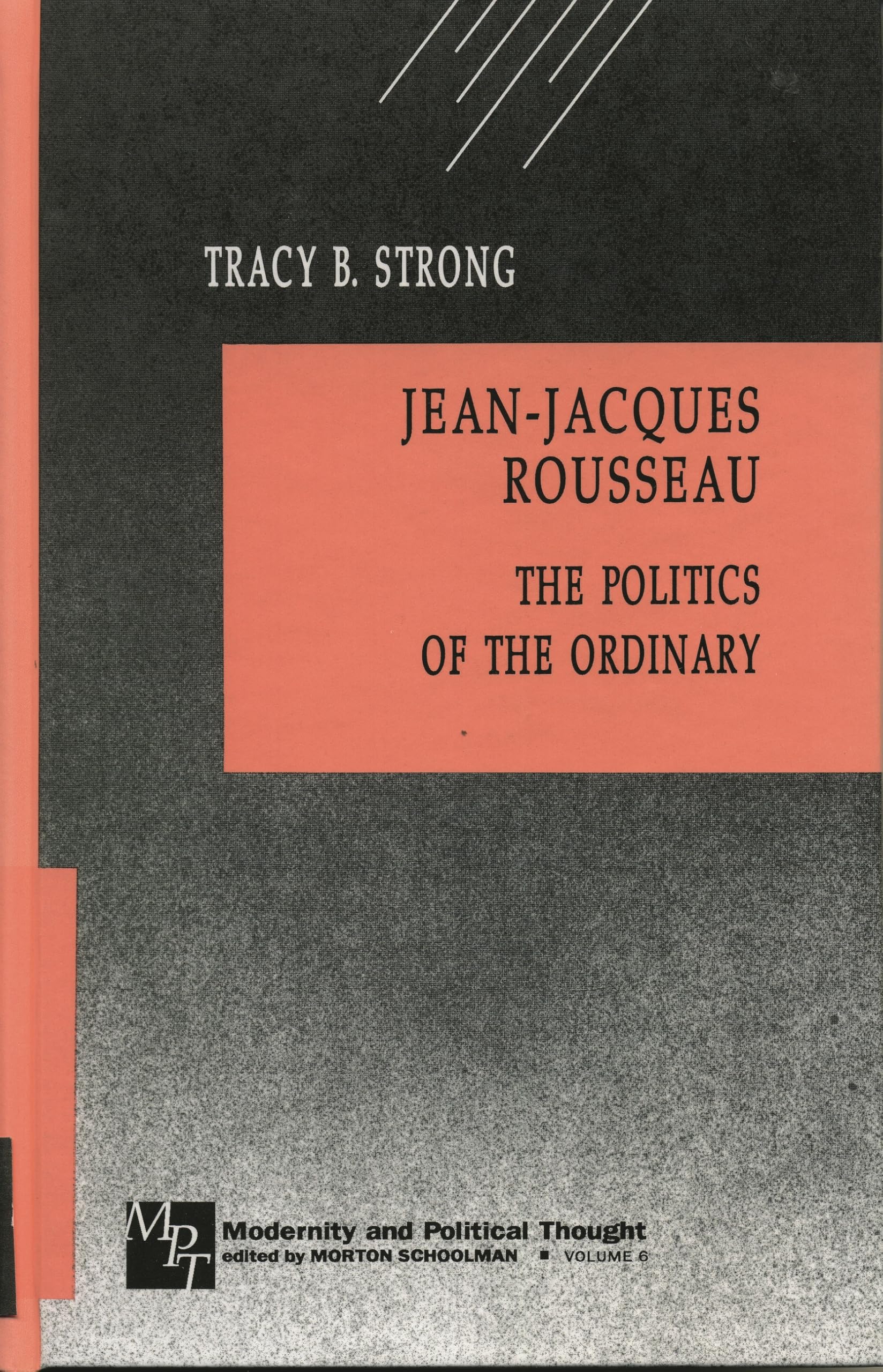 Jean-Jacques Rousseau: The Politics of the Ordinary (Modernity and Political Thought, 6, Band 6) Philosophy