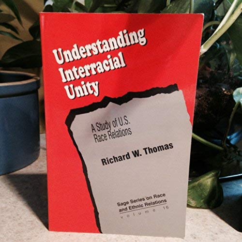 Understanding Interracial Unity: A Study of U.S. Race Relations (SAGE SERIES ON RACE AND ETHNIC RELATIONS) Books