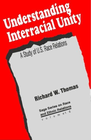 Understanding Interracial Unity: A Study of U.S. Race Relations (Sage Series on Race and Ethnic Relations ; V. 16) Books