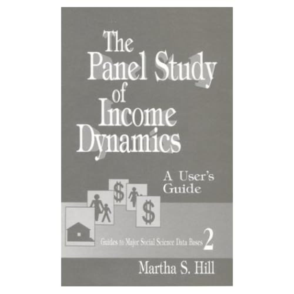 The Panel Study of Income Dynamics: A User's Guide (GUIDES TO MAJOR SOCIAL SCIENCE DATA BASES, Band 2) Natural Sciences