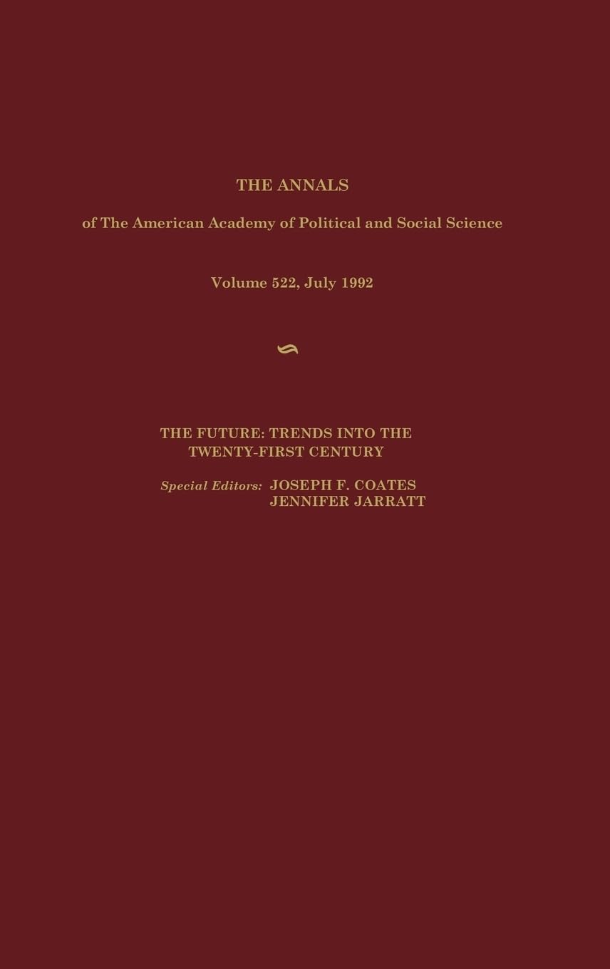 The Future: Trends (Anl 522c Jul 92) Into the Twenty-First C (Annals of the American Academy of Political & Social Science) Social Sciences