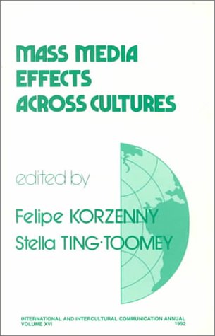 Mass Media Effects Across Cultures (INTERNATIONAL AND INTERCULTURAL COMMUNICATION ANNUAL) Media & Communication
