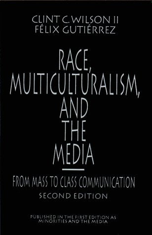 Race, Multiculturalism, and the Media: From Mass to Class Communication Media & Communication