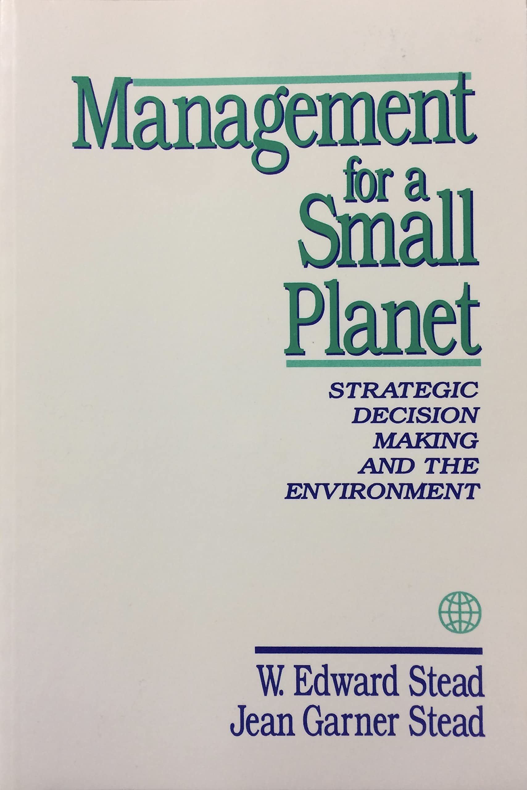 Management for a Small Planet: Strategic Decision Making and the Environment Business, Finance & Career