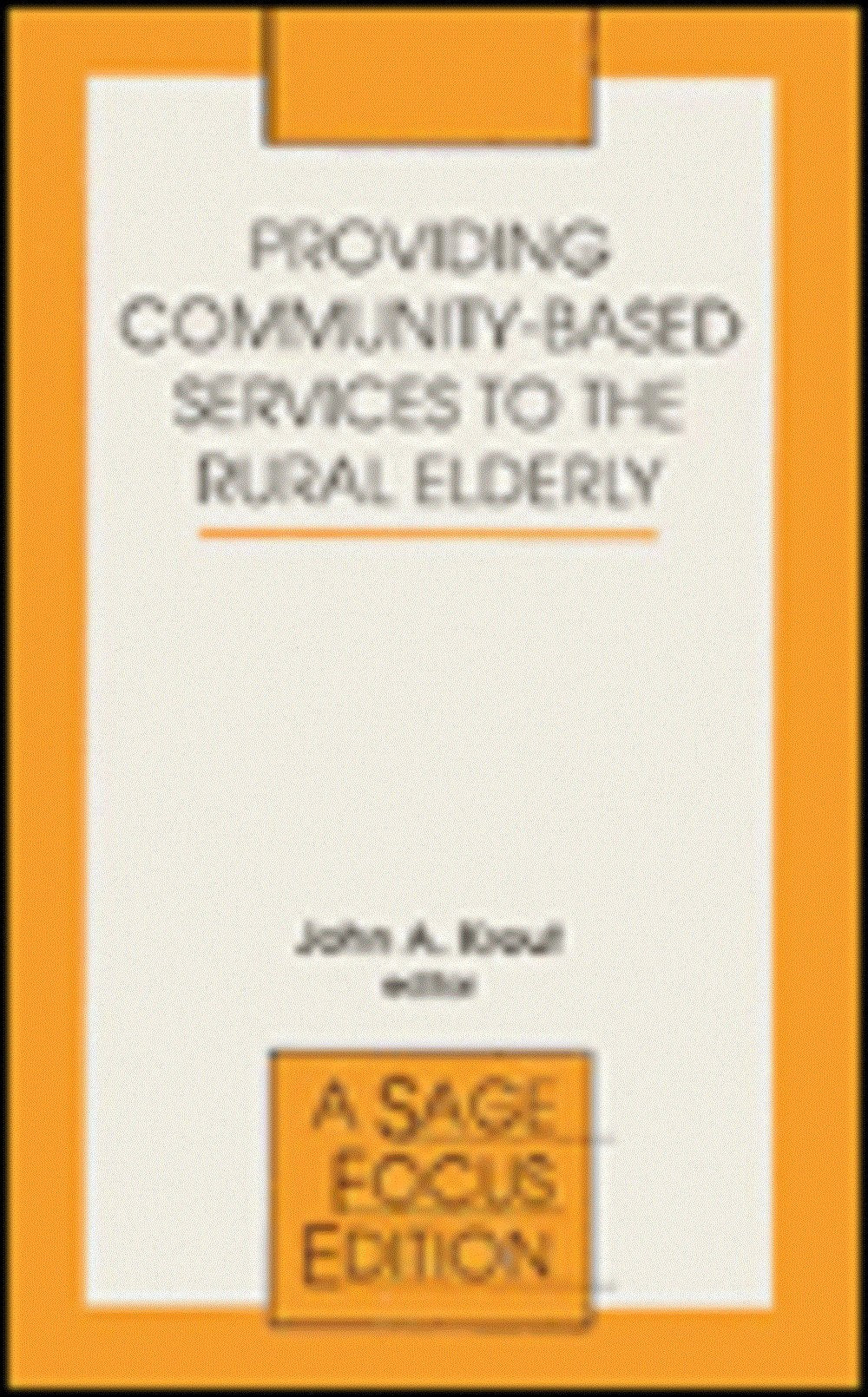 Providing Community-Based Services to the Rural Elderly (Sage Focus Editions, Band 165) Medicine