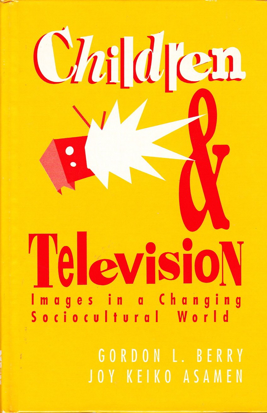 Children & Television: Images in a Changing Sociocultural World Media & Communication