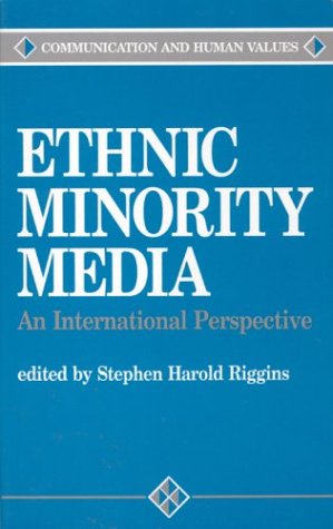 Ethnic Minority Media: An International Perspective (COMMUNICATION AND HUMAN VALUES) Media & Communication