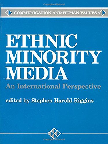 Ethnic Minority Media: An International Perspective (Communication and Human Values) Media & Communication