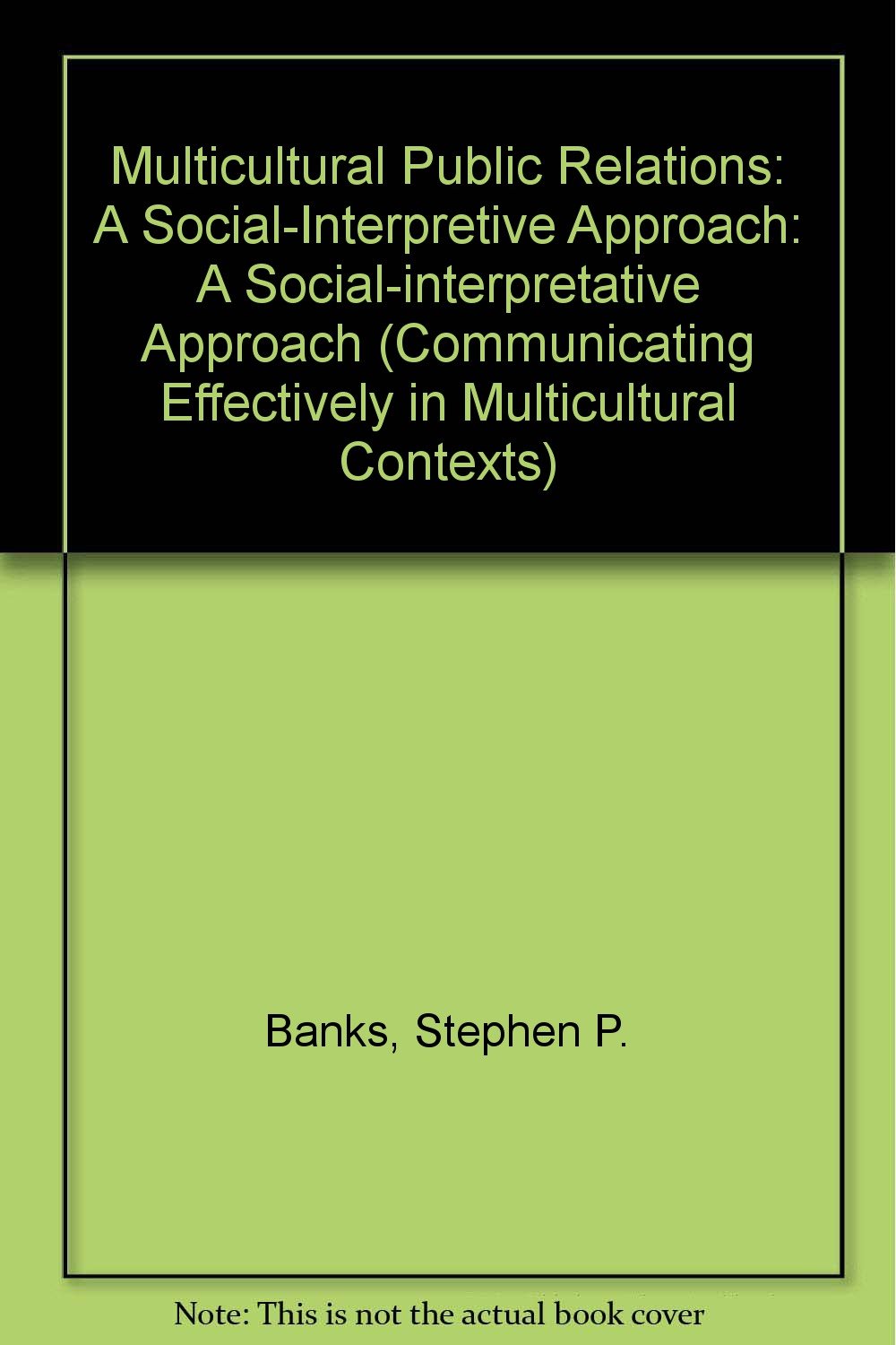 Product Image: Multicultural Public Relations: A Social-Interpretive Approach (Communicating Effectively in Multicultural Contexts, Band 4)