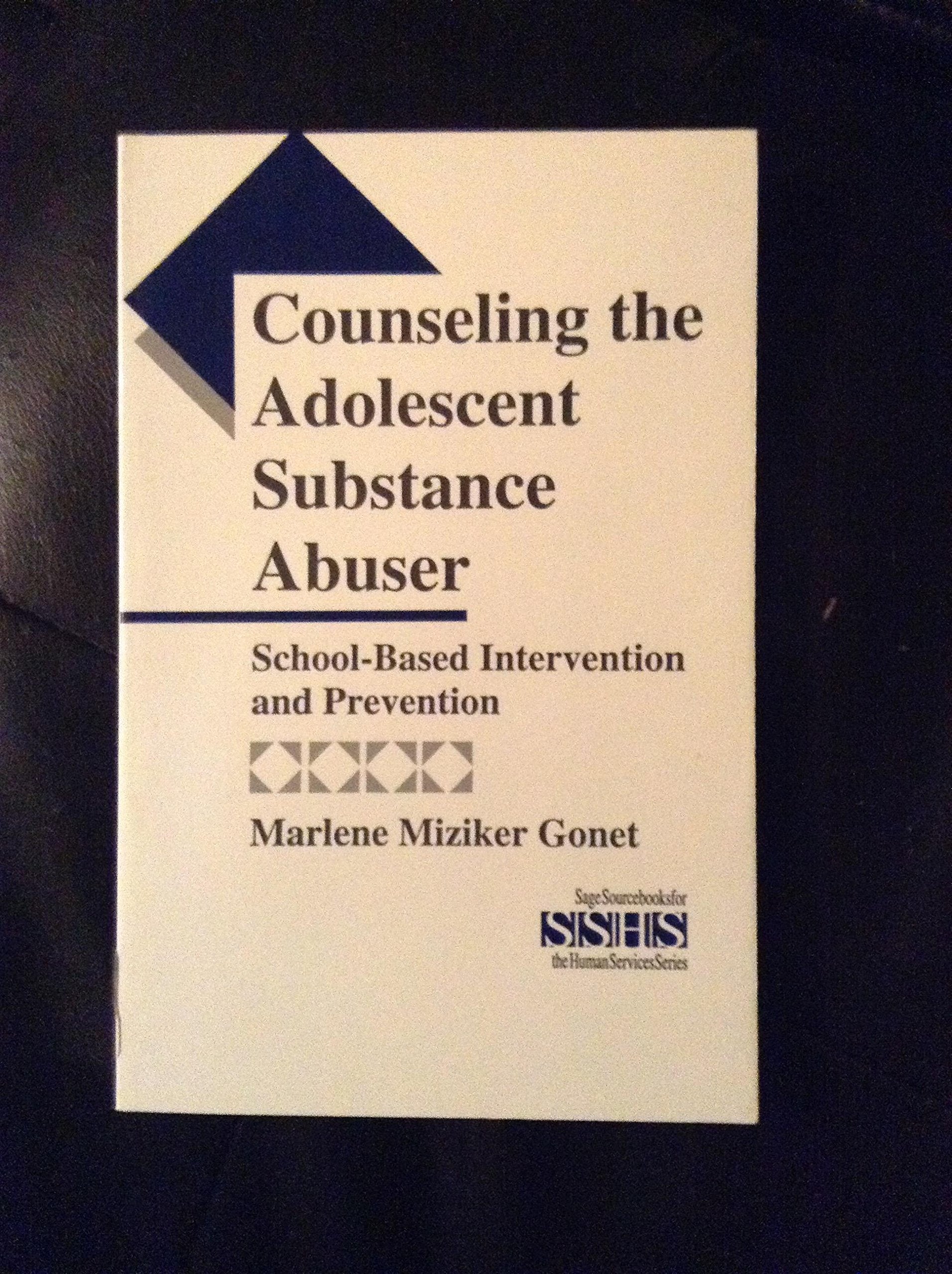 Counseling the Adolescent Substance Abuser: School-Based Intervention and Prevention (Sage Sourcebooks for the Human Services Series, No29) Books