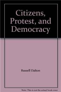 Citizens, Protest, and Democracy (Annals of the American Academy of Political & Social Science) Social Sciences
