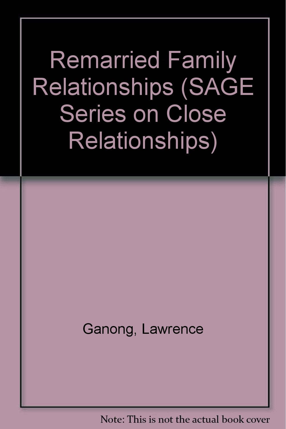 Remarried Family Relationships (Sage Series on Close Relationships) Partnership & Love