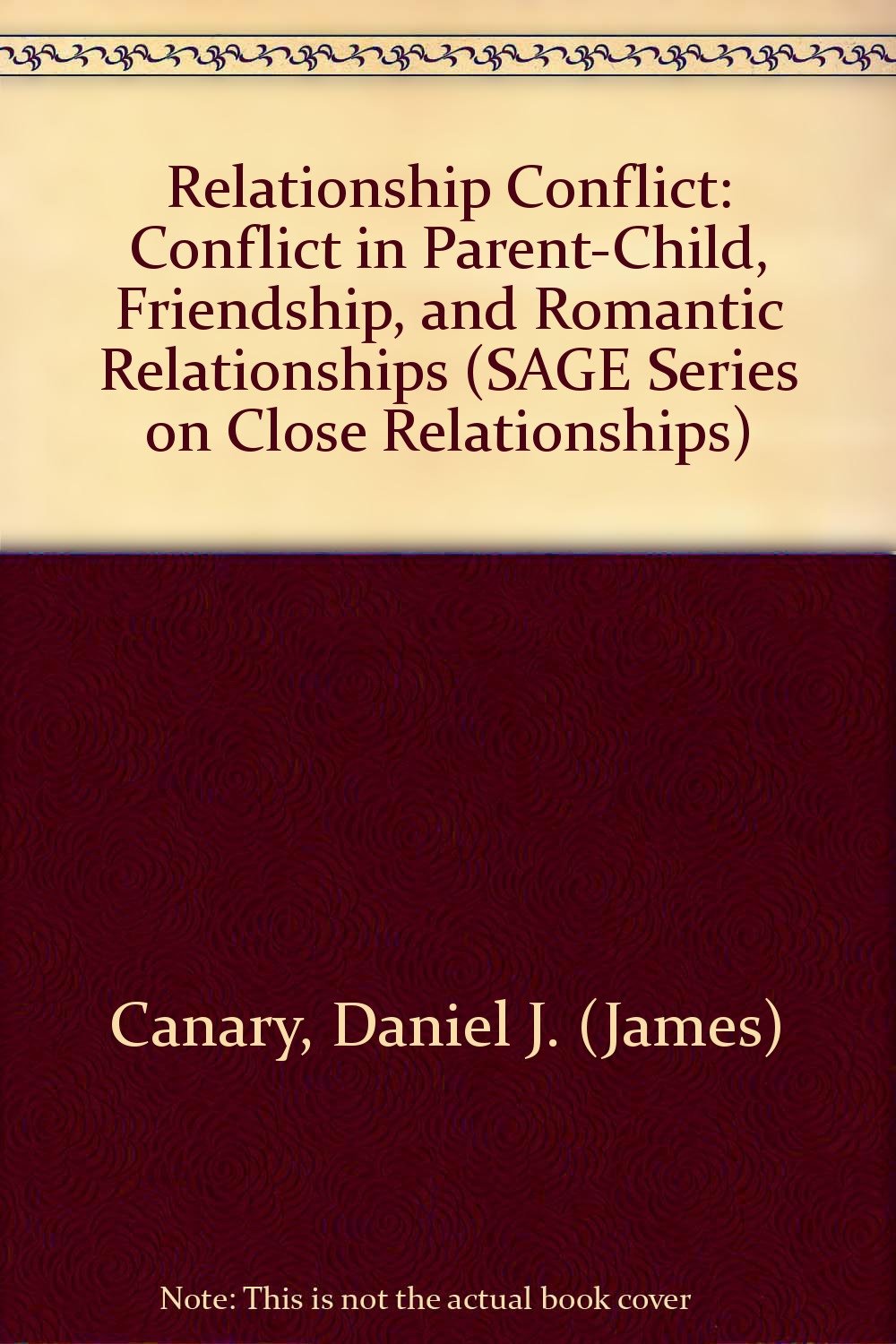 Relationship Conflict: Conflict in Parent-Child, Friendship, and Romantic Relationships (Sage Series on Close Relationships) Social Sciences