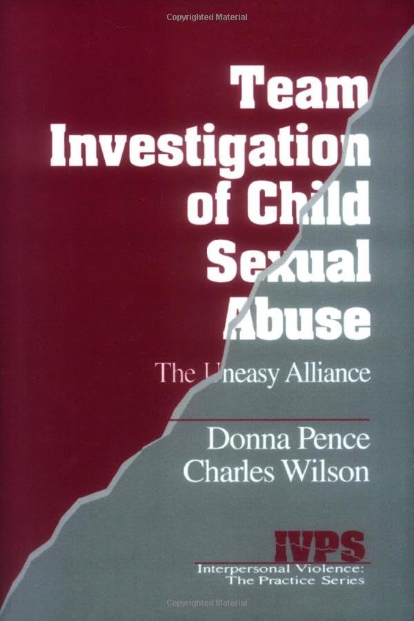 Team Investigation of Child Sexual Abuse: The Uneasy Alliance (Interpersonal Violence, 6) Medicine