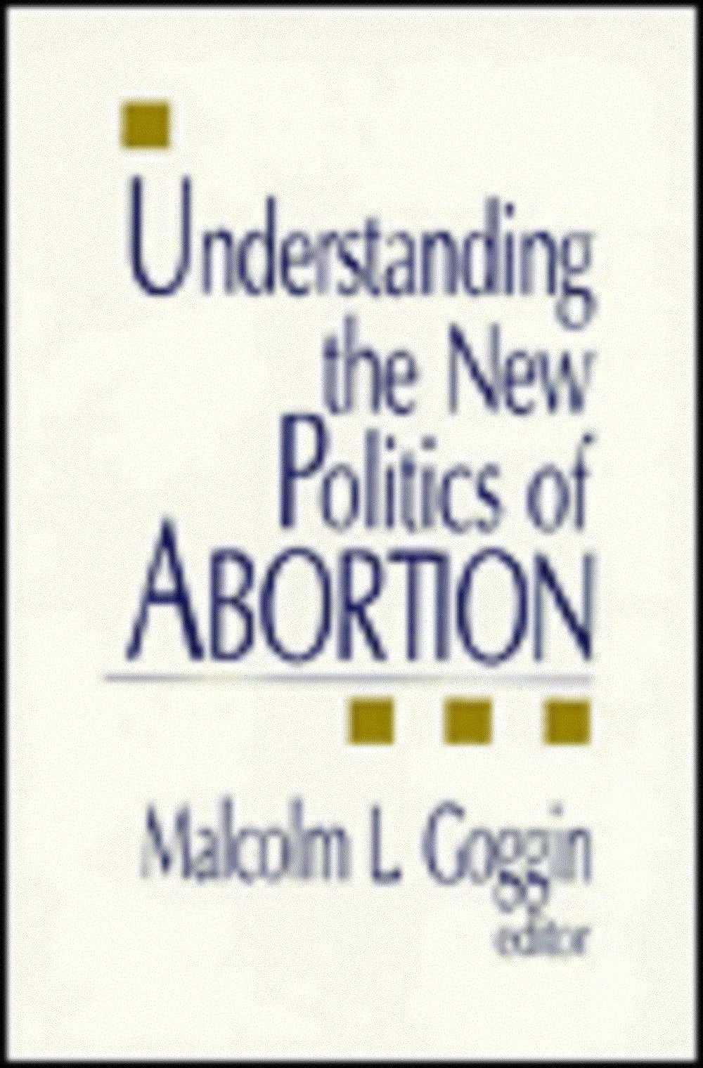 Understanding the New Politics of Abortion Books