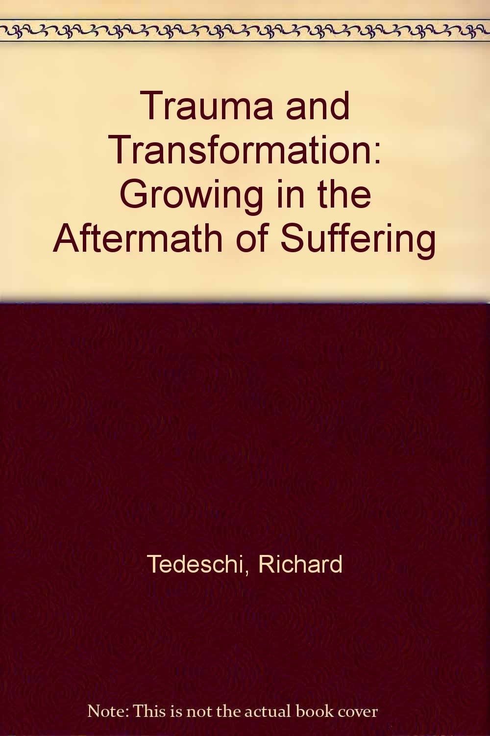 Trauma & Transformation: Growing in the Aftermath of Suffering Social Sciences