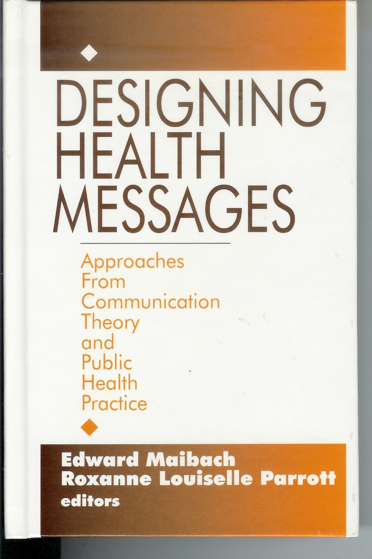 Designing Health Messages: Approaches from Communication Theory and Public Health Practice Medicine