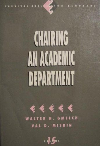 Chairing an Academic Department (Survival Skills for Scholars, 15) Education & Training