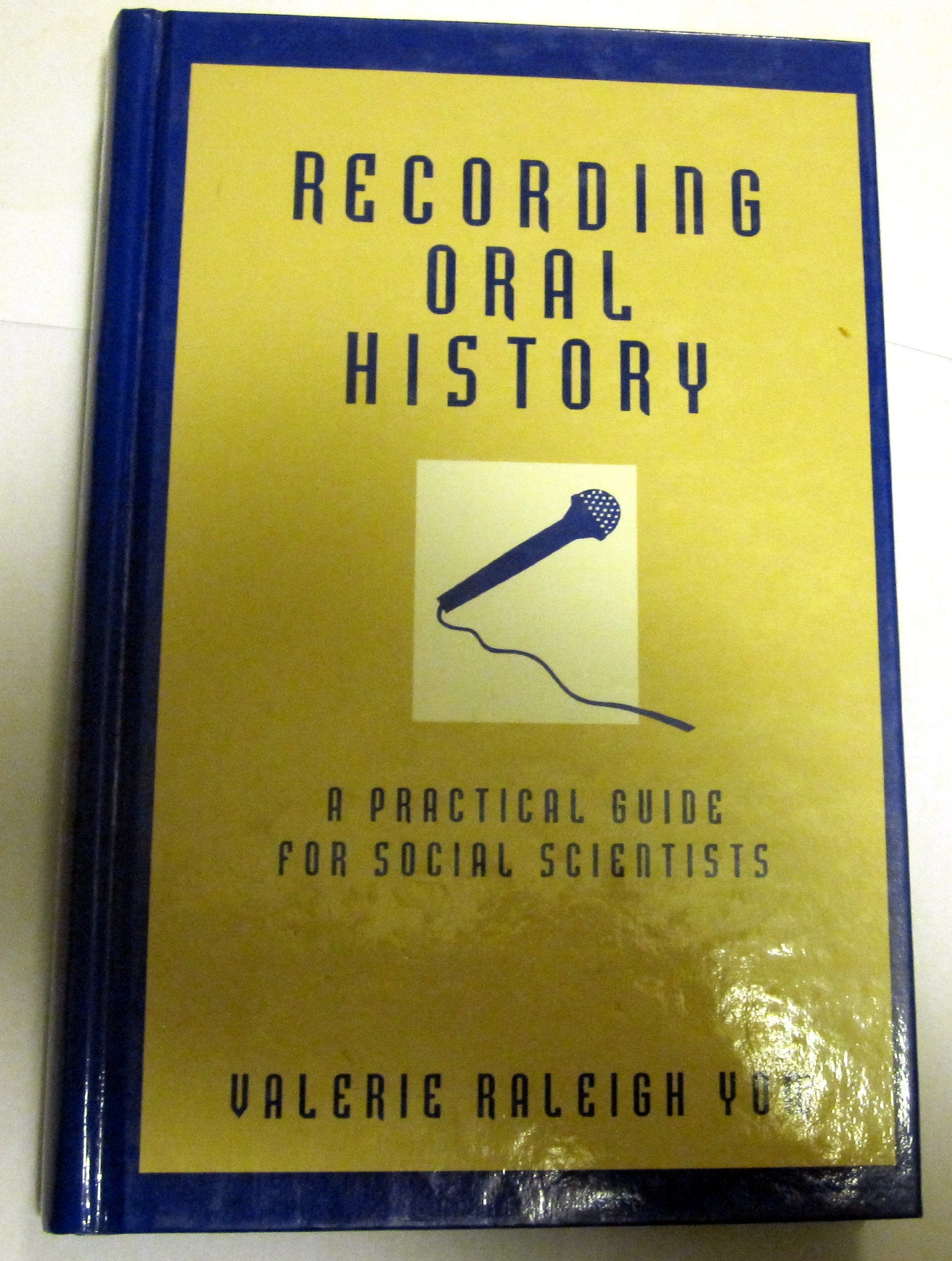 Recording Oral History: A Practical Guide for Social Scientists Natural Sciences