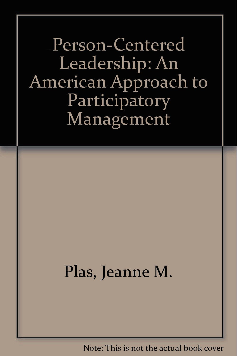 Person-Centered Leadership: An American Approach to Participatory Management Business, Finance & Career