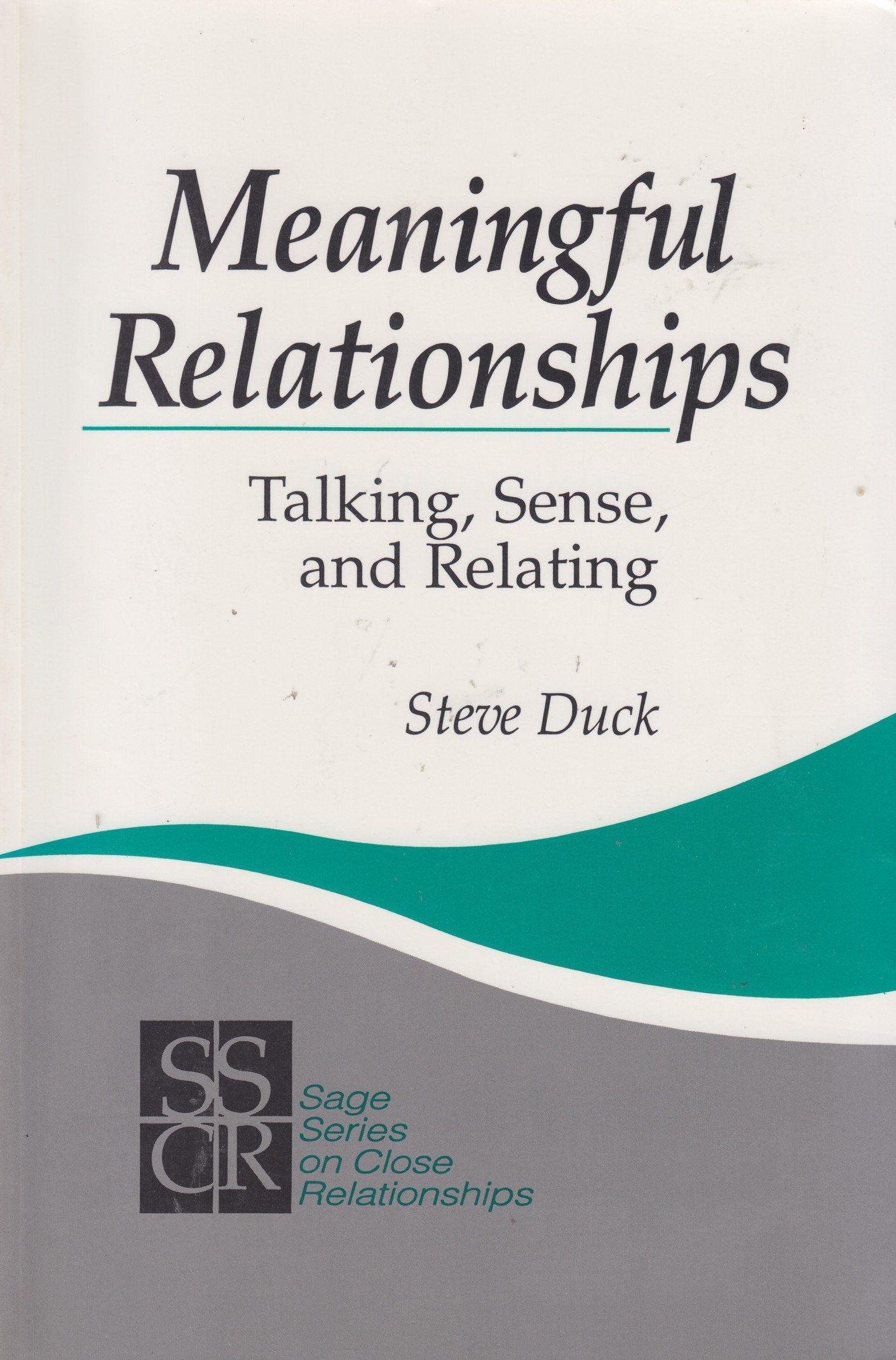 Meaningful Relationships: Talking, Sense, and Relating (Sage Series on Close Relationships) Partnership & Love