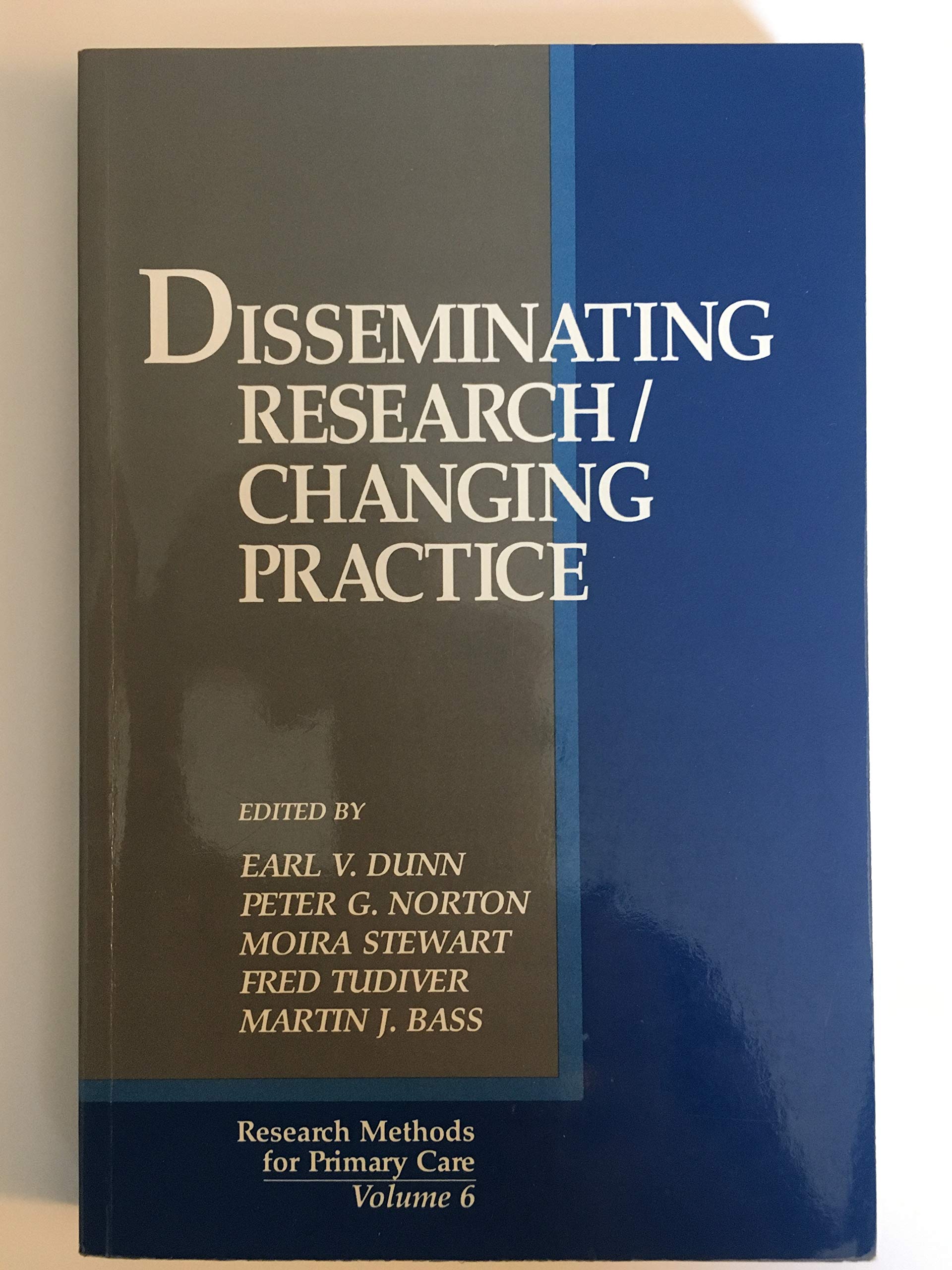 Disseminating Research/Changing Practice (Research Methods for Primary Care; V.6) Medicine