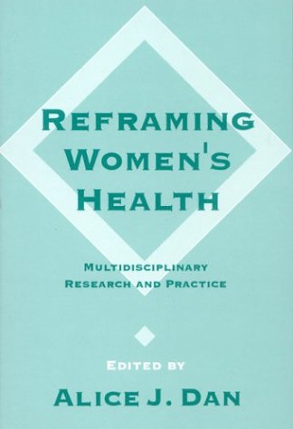 Reframing Women's Health: Multidisciplinary Research and Practice Medicine