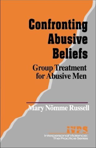 Confronting Abusive Beliefs: Group Treatment for Abusive Men (INTERPERSONAL VIOLENCE: THE PRACTICE SERIES) Law
