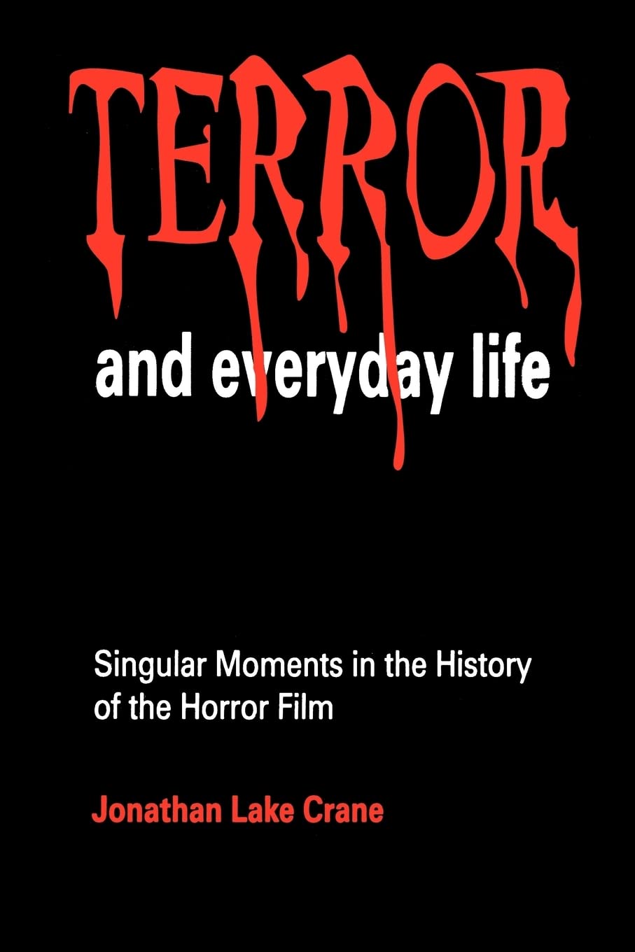 Terror and Everyday Life: Singular Moments in the History of the Horror Film General education