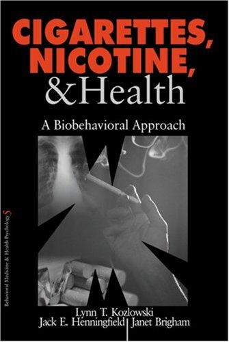 Cigarettes, Nicotine, & Health: A Biobehavioral Approach (Behavioral Medicine and Health Psychology Series, V, 5) Medicine