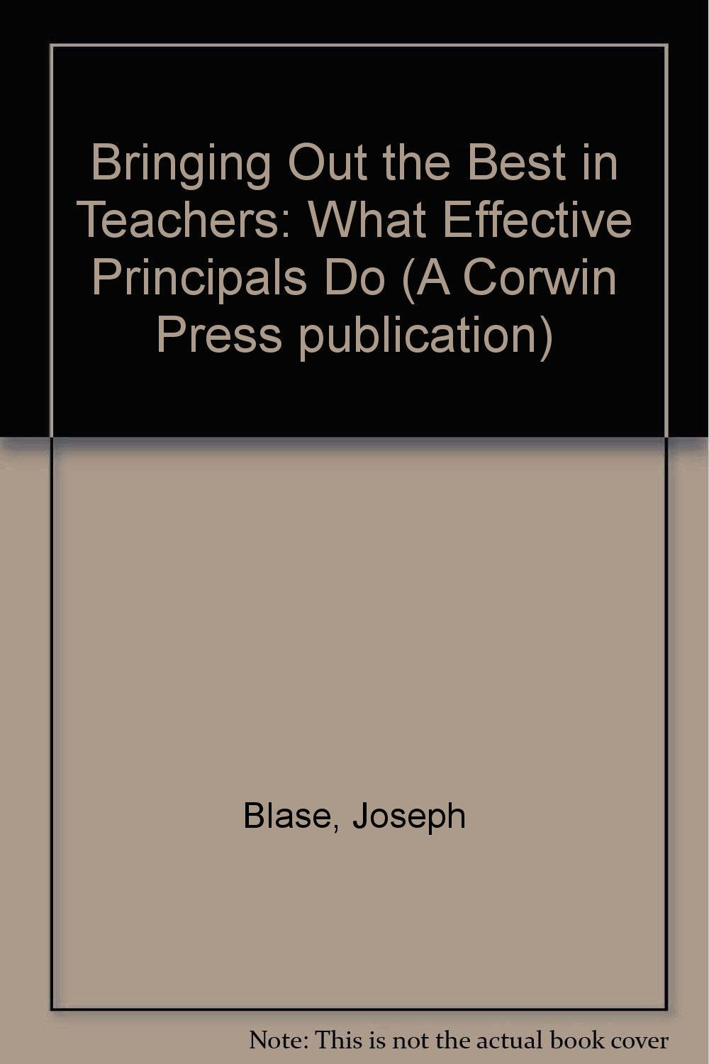 Bringing Out the Best in Teachers: What Effective Principals Do Education & Training