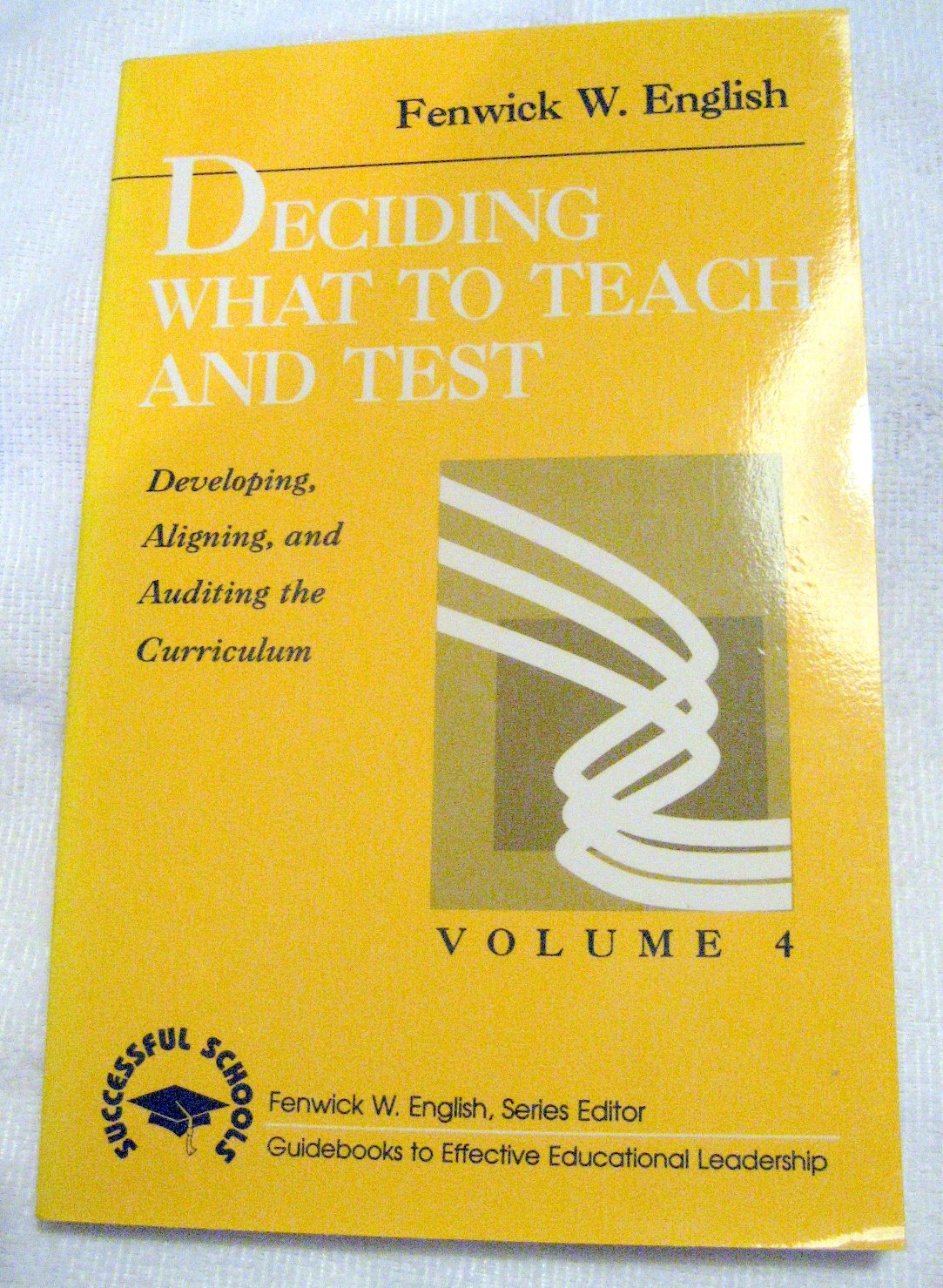 Deciding What to Teach and Test: Developing, Aligning, and Auditing the Curriculum book