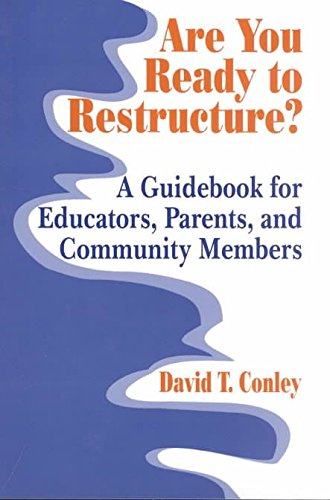 Are You Ready to Restructure?: A Guidebook for Educators, Parents, and Community Leaders: A Guidebook for Educators, Parents, and Community Members Education & Training