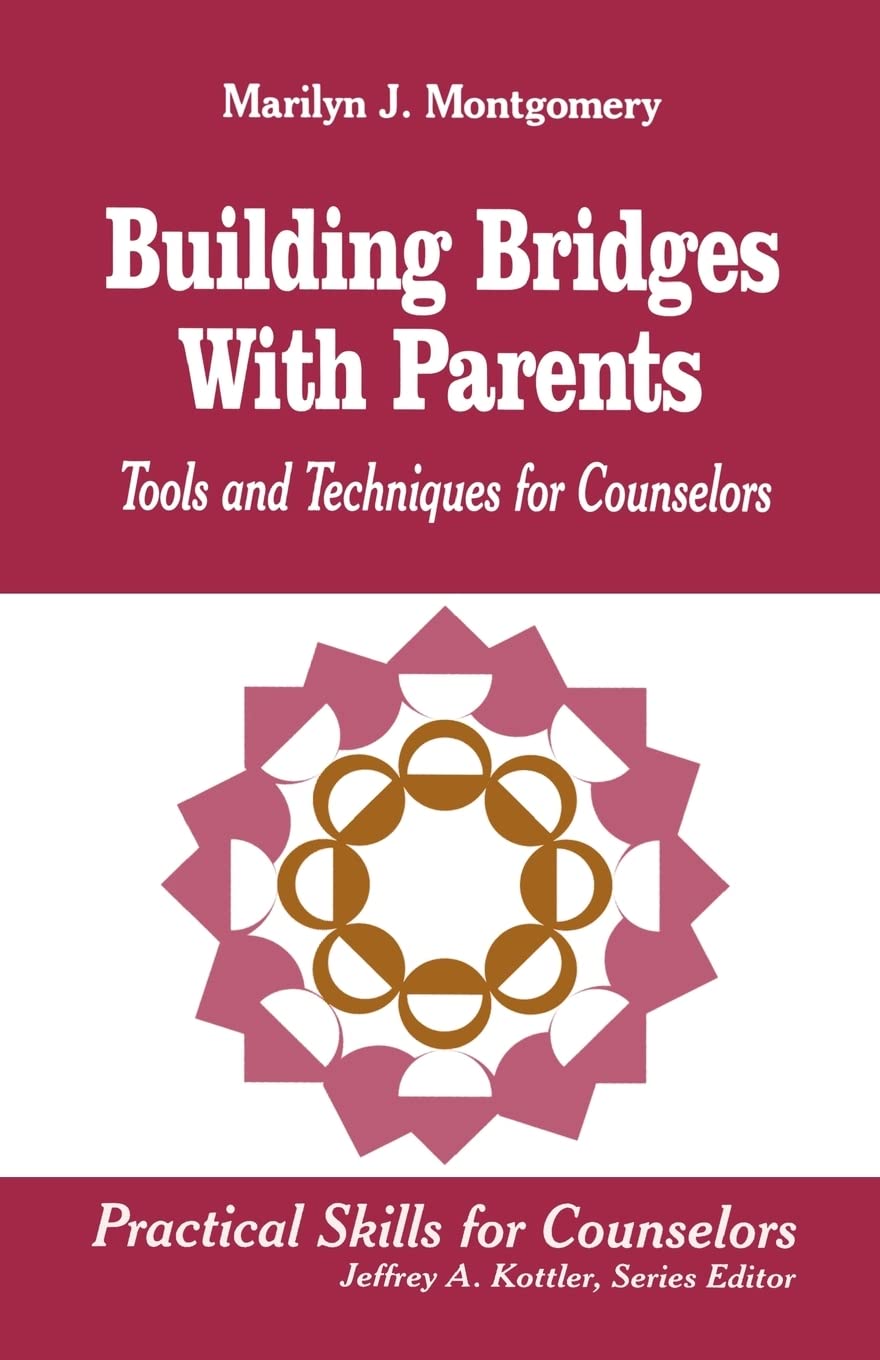 Building Bridges With Parents: Tools and Techniques for Counselors (Practical Skills for Counselors) Business, Finance & Career