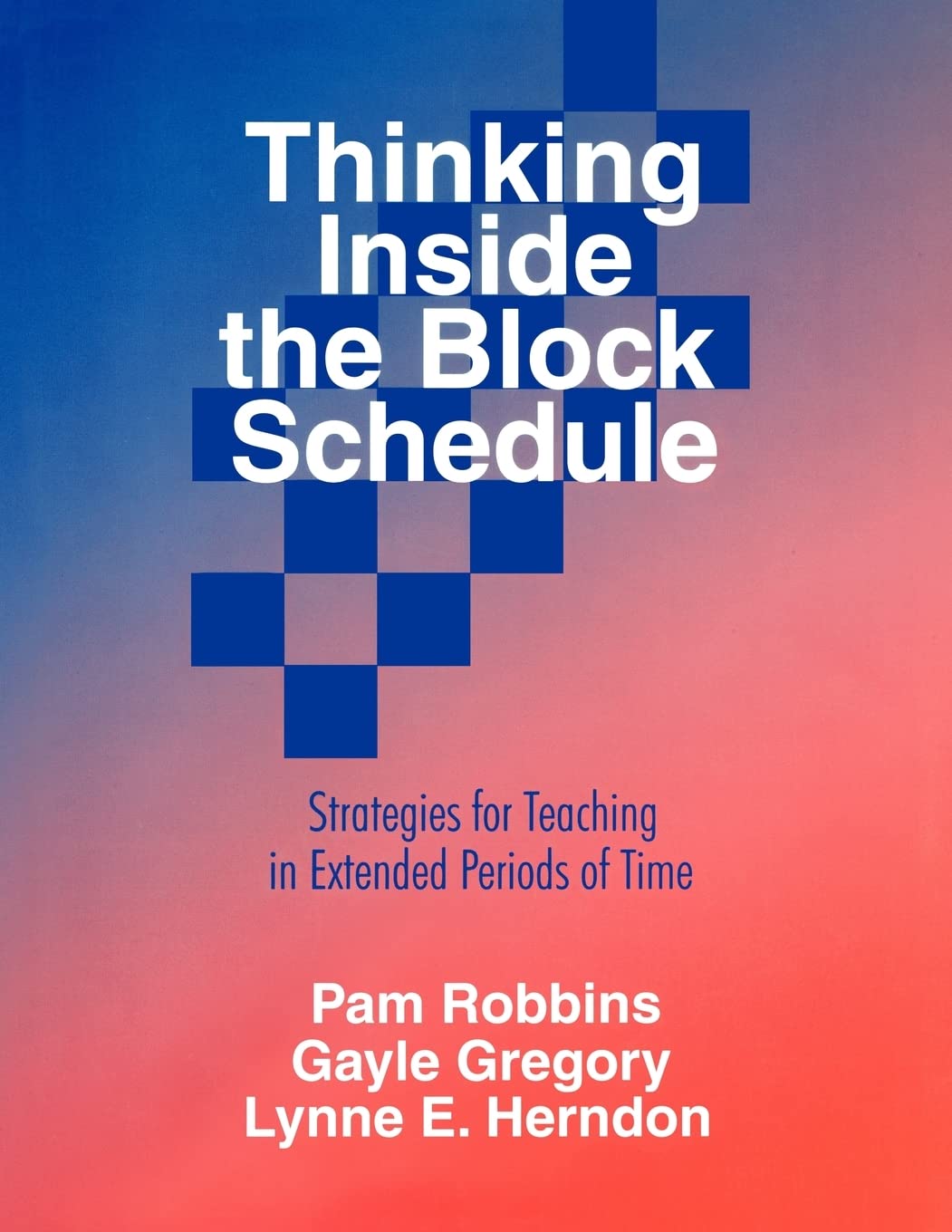 Thinking Inside the Block Schedule: Strategies for Teaching in Extended Periods of Time Business, Finance & Career