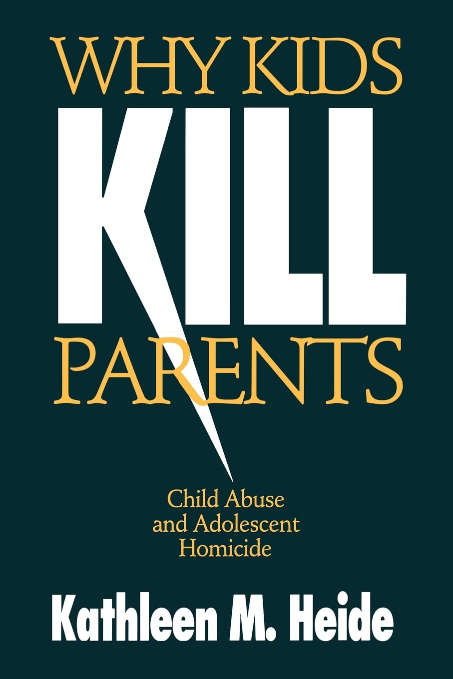 Why Kids Kill Parents: Child Abuse and Adolescent Homicide Law