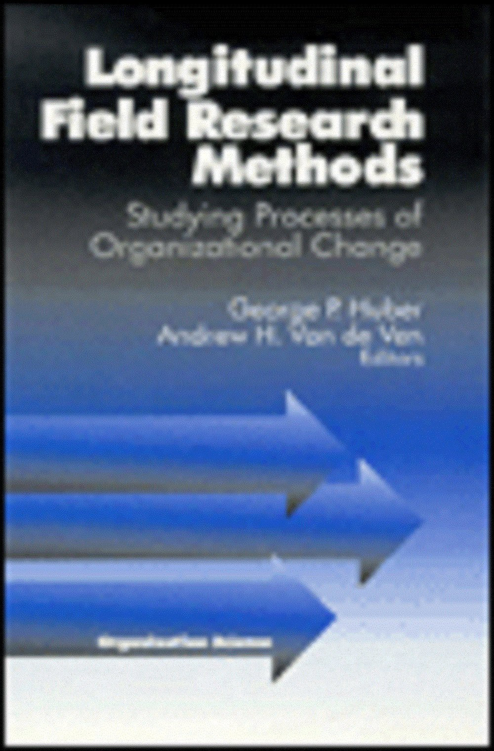 Longitudinal Field Research Methods: Studying Processes of Organizational Change (Organization Science) Natural Sciences