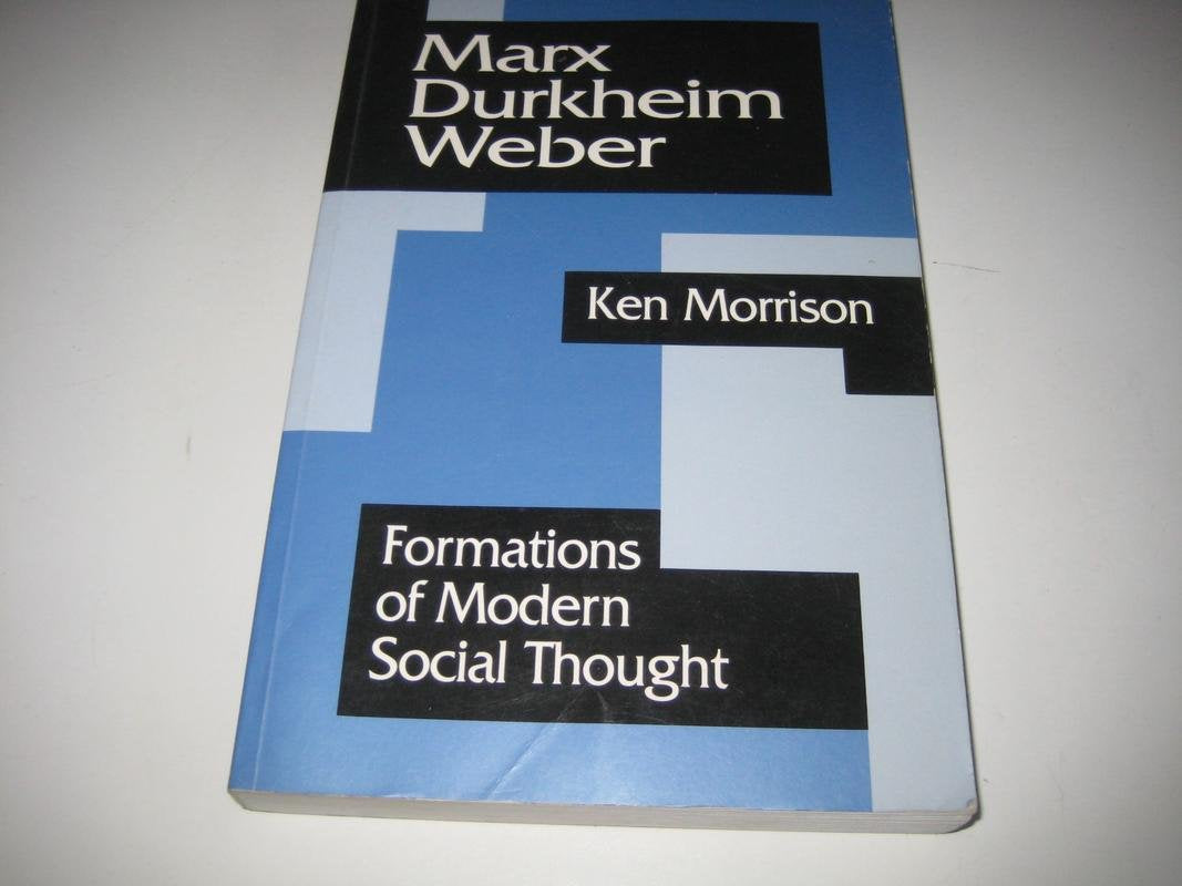 Marx, Durkheim, Weber: Formations of Modern Social Thought Social Sciences