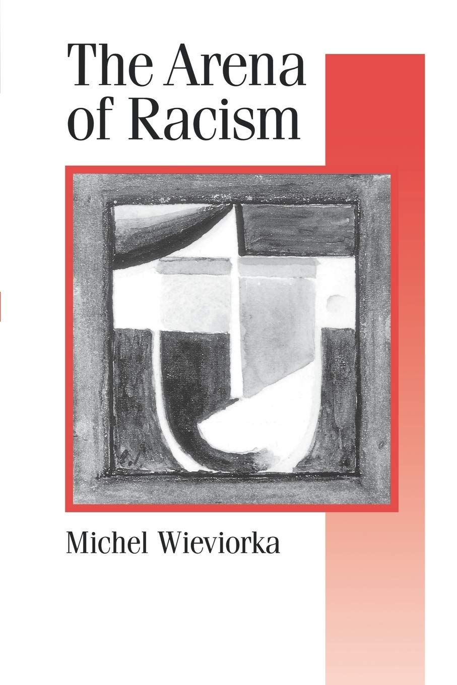 The Arena of Racism (Theory, Culture & Society) Books