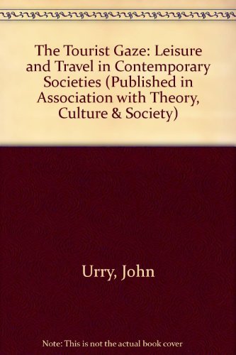 The Tourist Gaze: Leisure and Travel in Contemporary Societies book