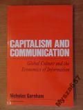 Capitalism and Communication: Global Culture and the Economics of Information (Media, Culture and Society) Media & Communication