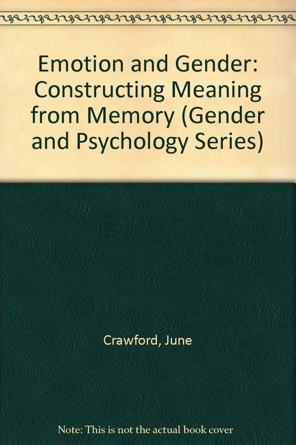 Emotion and Gender: Constructing Meaning from Memory (Gender and Psychology) Social Sciences
