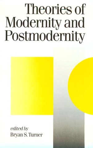 Theories of Modernity and Postmodernity (Theory, Culture and Society Series) Social Sciences