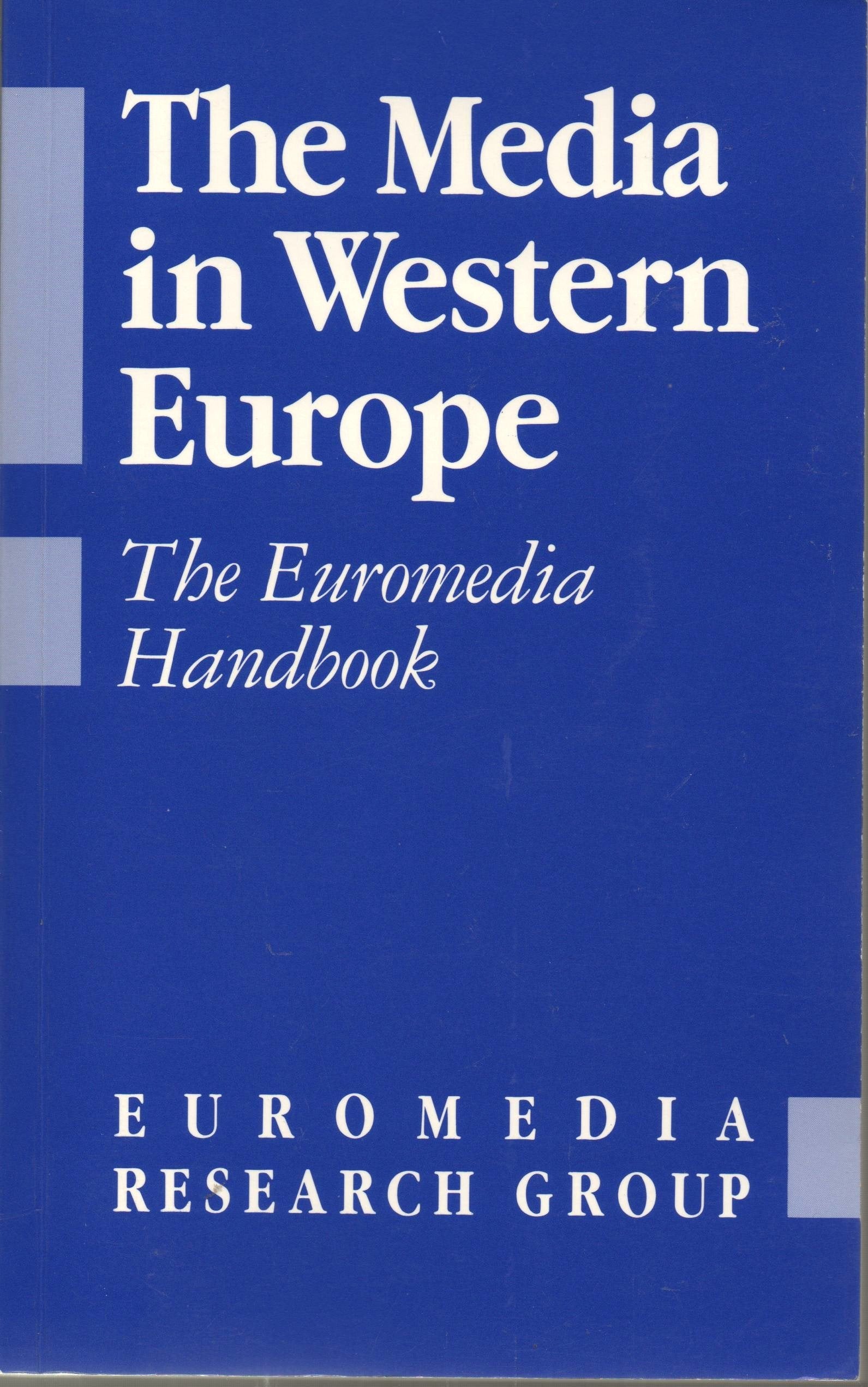 The Media in Western Europe: The Euromedia Handbook (Sage Communications in Society Series) Media & Communication