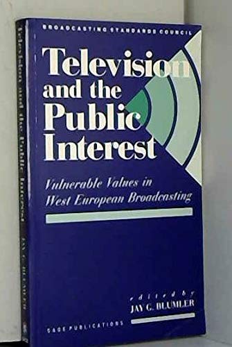Television and the Public Interest: Vulnerable Values in West European Broadcasting: Vulnerable Values in Western European Broadcasting Media & Communication