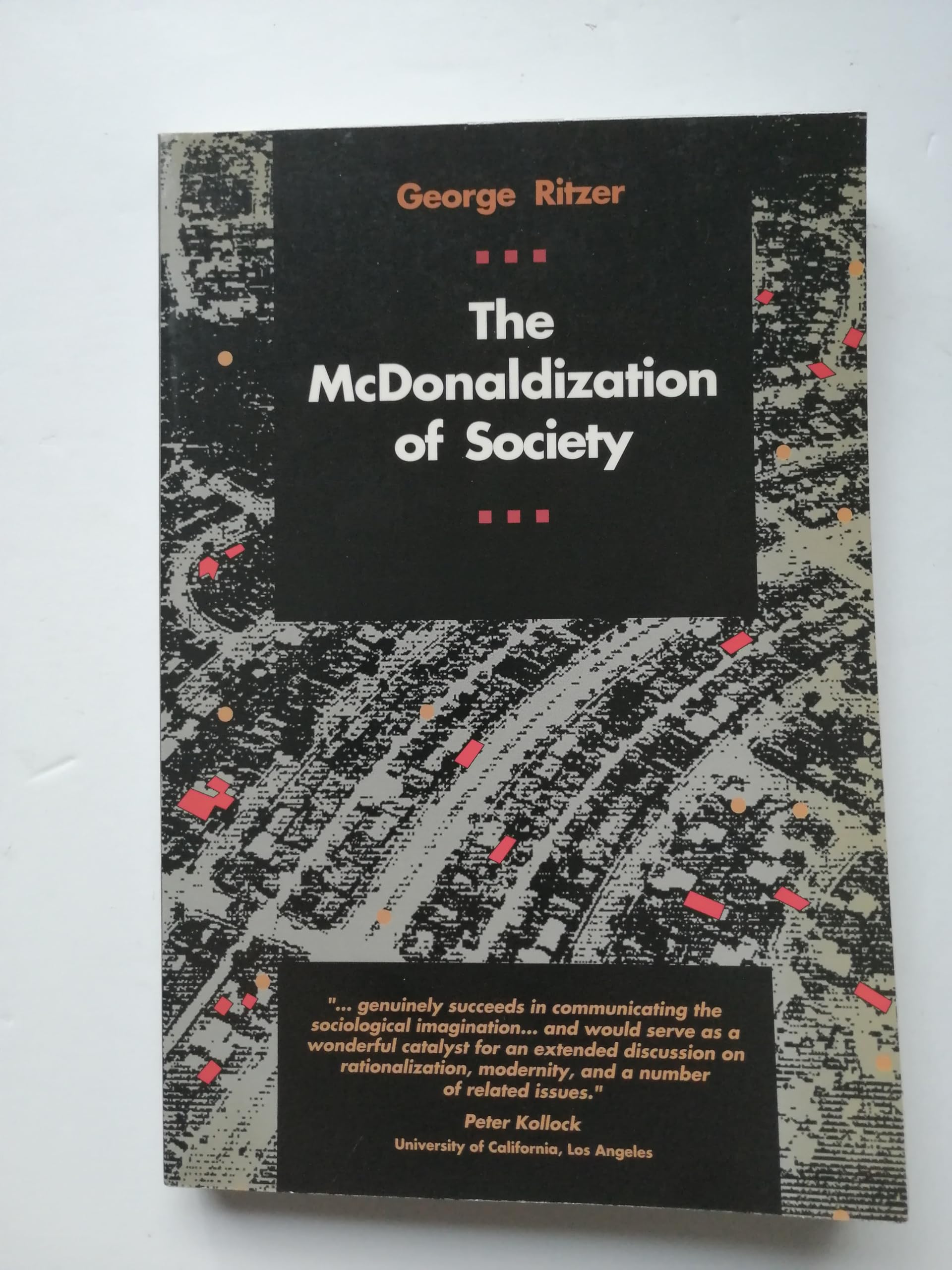 The McDonaldization of Society: An Investigation into the Changing Character of Contemporary Social Life (Pine Forge Press Publication) Social Sciences