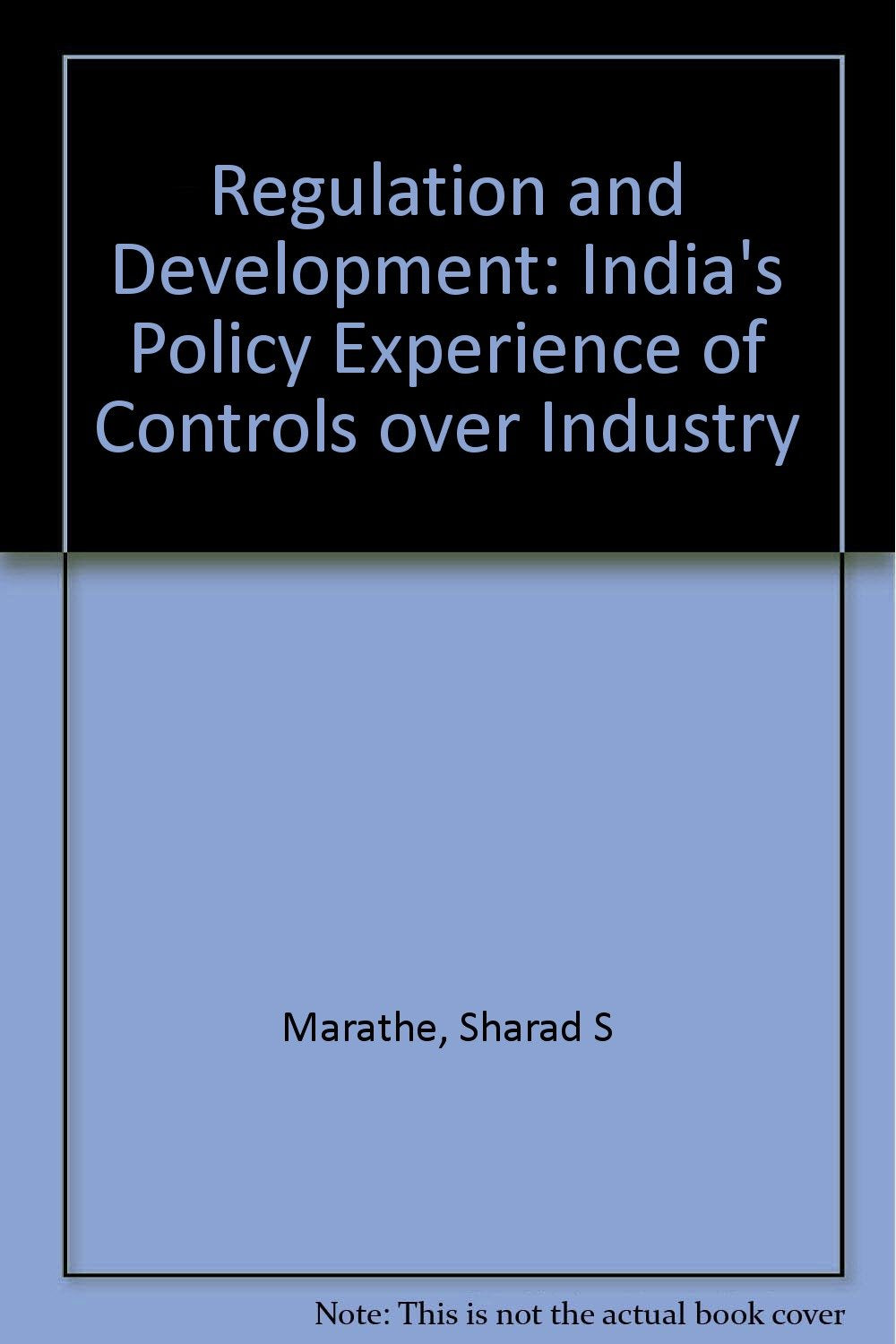 Product Image: Regulation and Development: India's Policy Experience of Controls over Industry