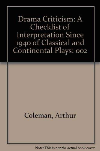 Drama Criticism: A Checklist of Interpretation Since 1940 of Classical and Continental Plays book