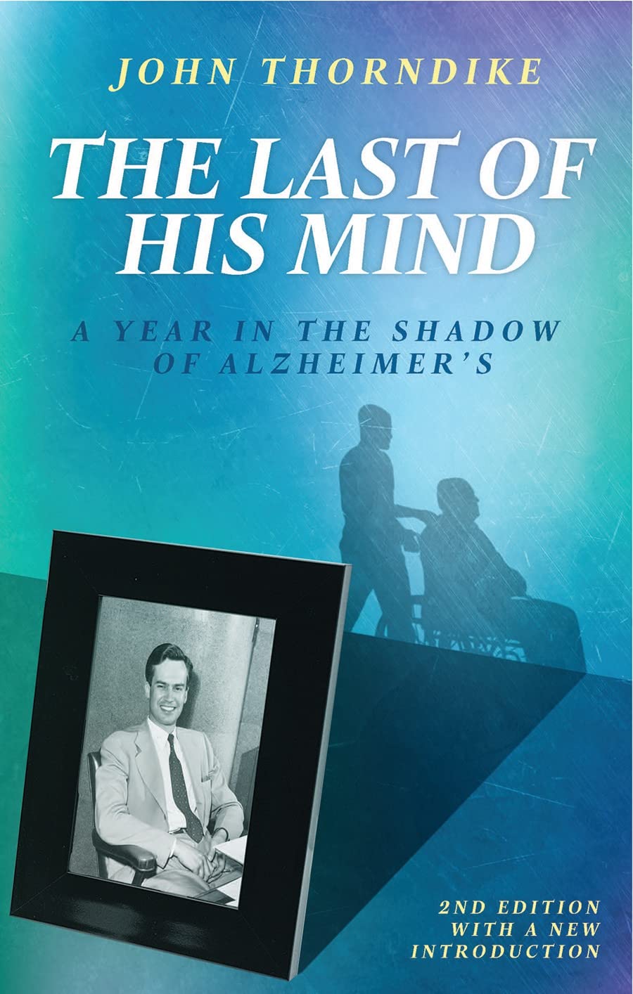 The Last of His Mind: A Year in the Shadow of Alzheimer's Medicine