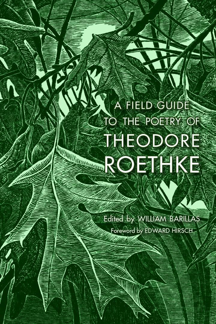 A Field Guide to the Poetry of Theodore Roethke Poetry